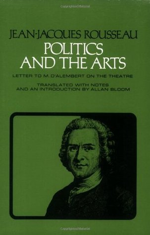 Cover of Allan Bloom's translation of Rousseau's Letter to d'Alembert, under the title Politics and the Arts