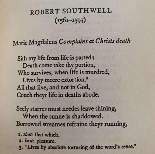 Part of a poem by the 17th-century English Metaphysical poet Robert Southwell, called "Marie Magdalens Complaint at Christs Death"