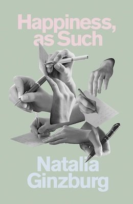 Front cover of the Natalia Ginzburg epistolary novel Happiness, As Such