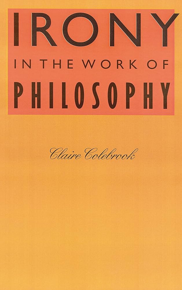 colebrook irony work philosophy front cover Enervating Enero 2025, Reading and Writing